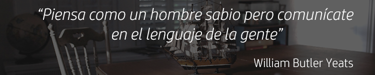 Piensa como un hombre sabio pero comunícate en el lenguaje de la gente